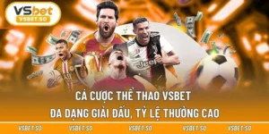 Cá Cược Thể Thao Vsbet - Đa Dạng Giải Đấu, Tỷ Lệ Thưởng Cao