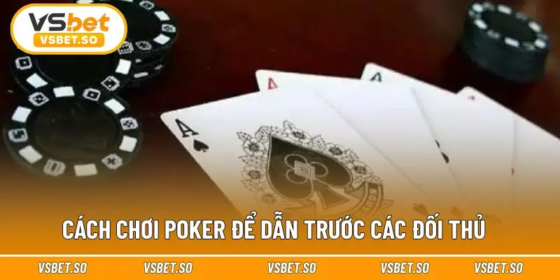 Vài kỹ năng để tự tin nhập cuộc bàn Poker