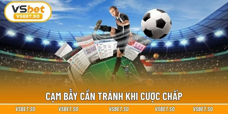 Lưu ý cần tránh khi cược kèo Châu Á