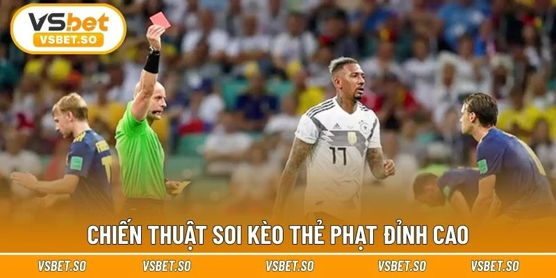 Cẩm nang dự đoán thẻ phạt hiệu quả