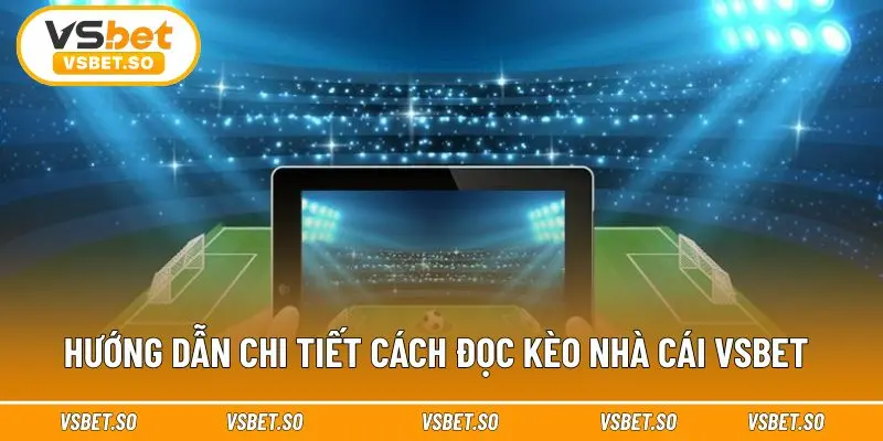 Chi tiết nhận diện bảng kèo bóng đá Vsbet 