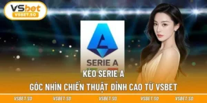 Kèo Serie A - Góc Nhìn Chiến Thuật Đỉnh Cao Từ Vsbet