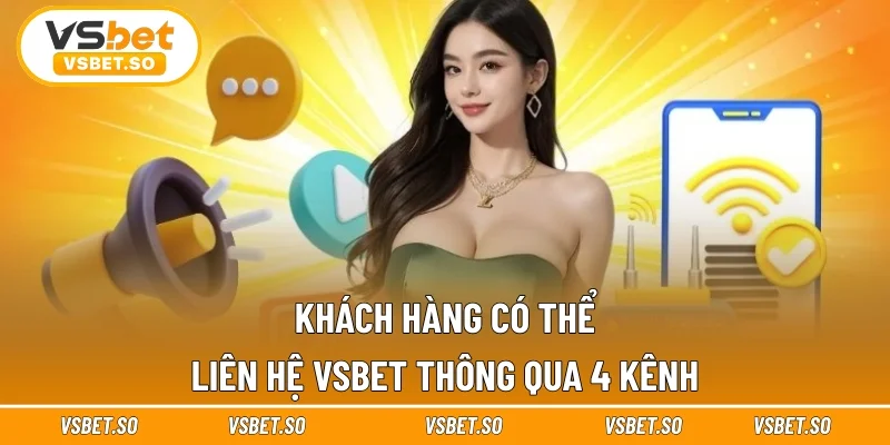 Khách hàng có thể liên hệ Vsbet thông qua 4 kênh