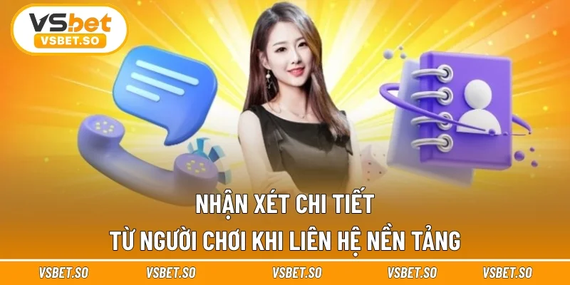 Nhận xét chi tiết từ người chơi khi liên hệ nền tảng