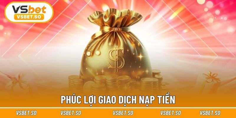 Phúc lợi giao dịch nạp tiền