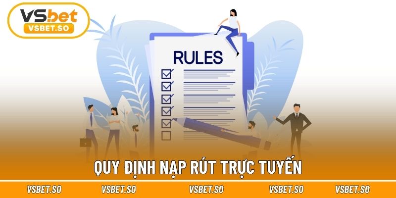 Quy định nạp rút trực tuyến
