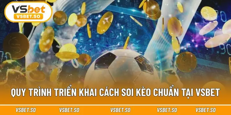 Thực hiện từng bước soi kèo để đạt kết quả tốt 