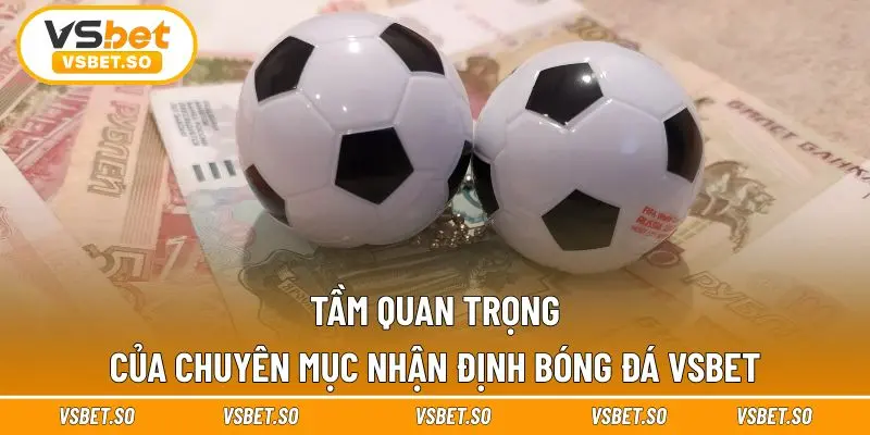 Nhận định bóng đá Vsbet giúp tối ưu quyết định 