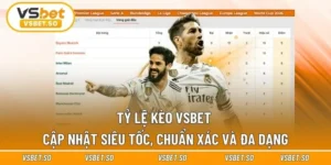 Tỷ Lệ Kèo Vsbet - Cập Nhật Siêu Tốc, Chuẩn Xác Và Đa Dạng