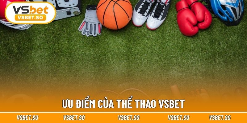 Ưu điểm của thể thao Vsbet
